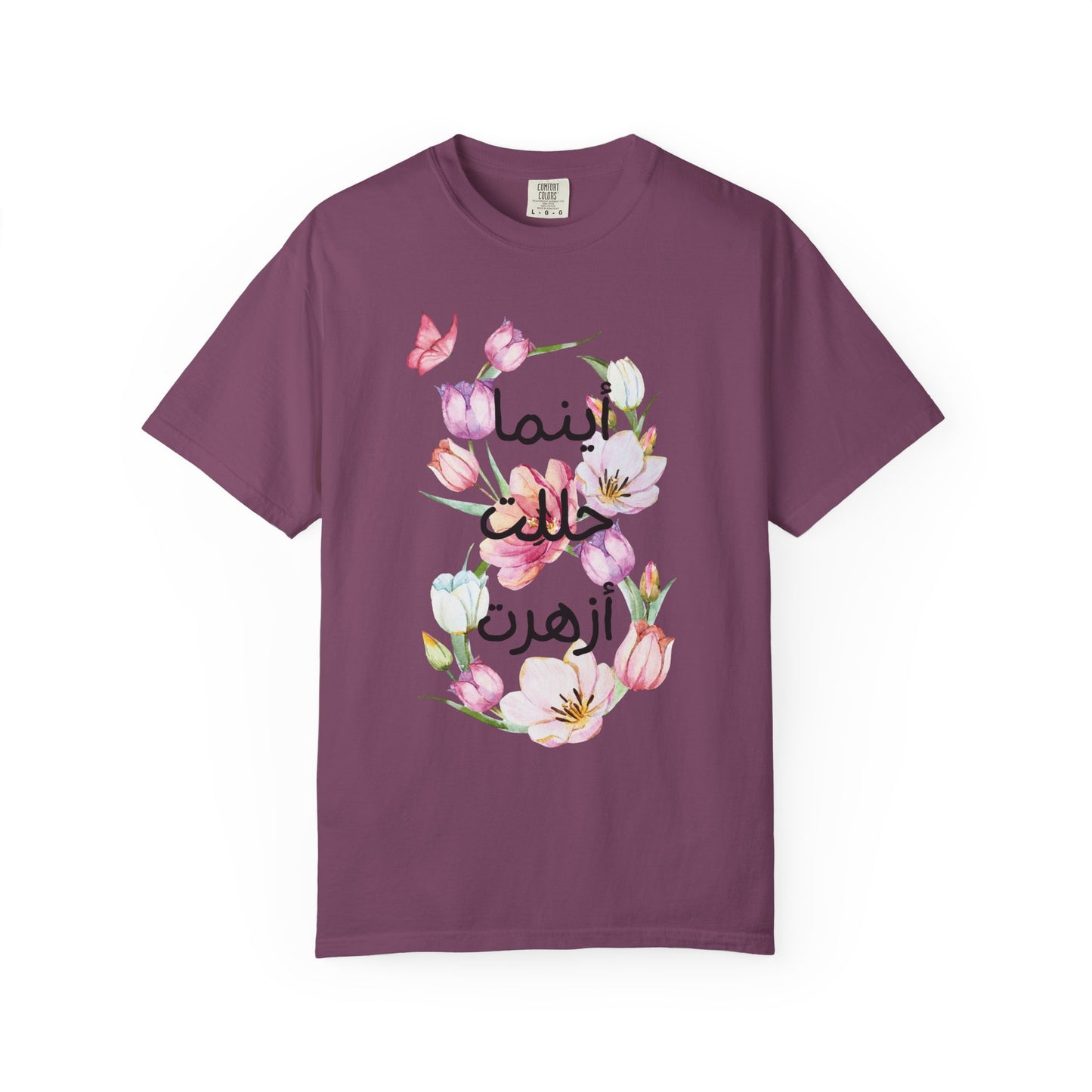 Floral Arabic Calligraphy T-Shirt — "أينما حللت أزهرت" Wherever I go, I bloom