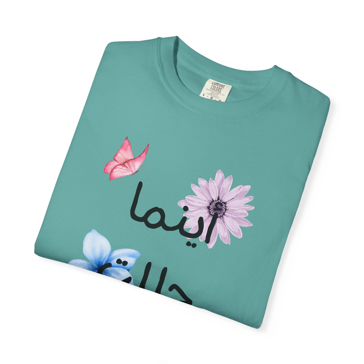 Floral Arabic Script T-Shirt — "أينما حللت أزهرت" Wherever I go, I bloom
