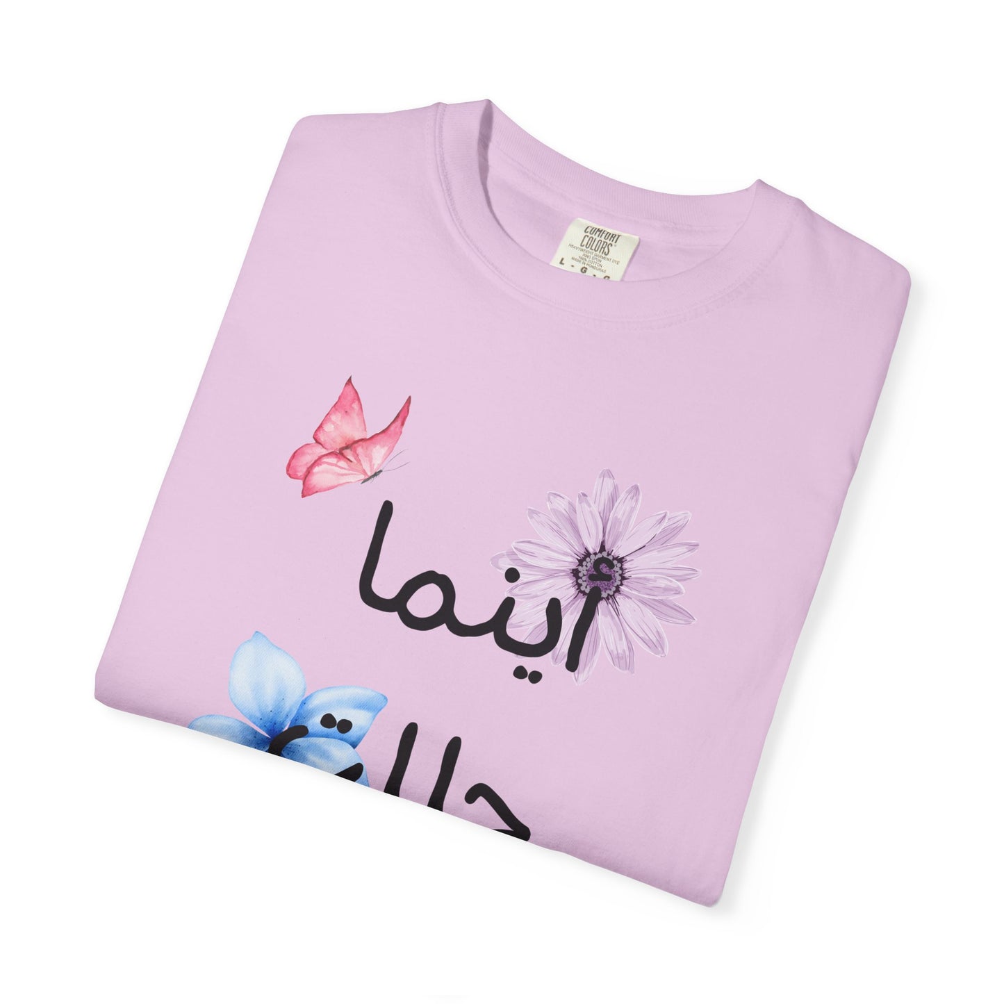 Floral Arabic Script T-Shirt — "أينما حللت أزهرت" Wherever I go, I bloom