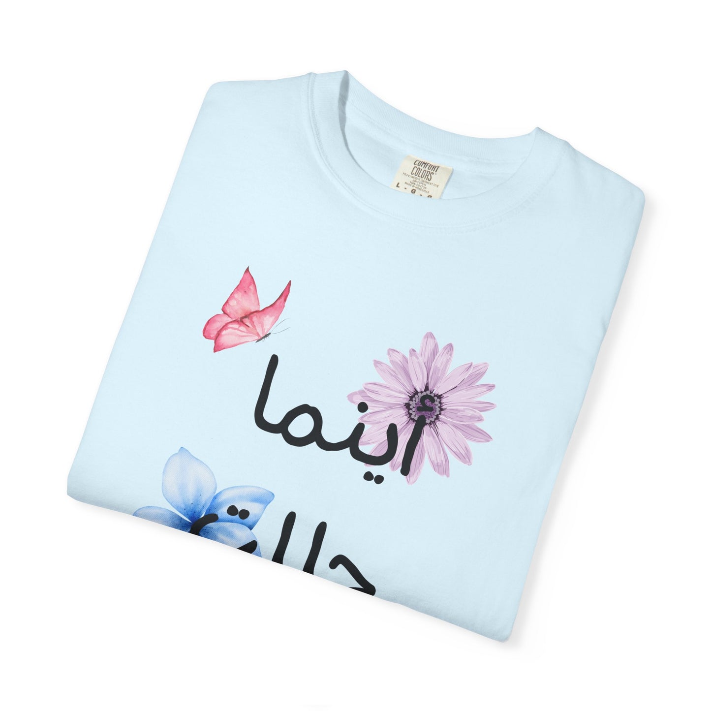 Floral Arabic Script T-Shirt — "أينما حللت أزهرت" Wherever I go, I bloom