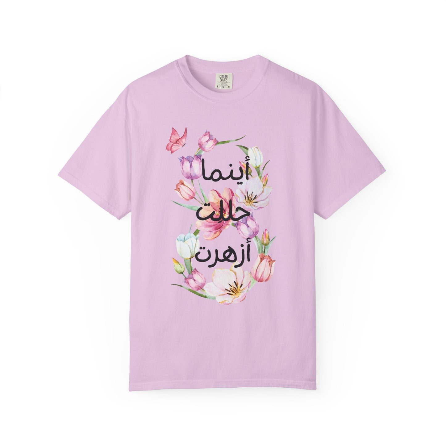 Floral Arabic Calligraphy T-Shirt — "أينما حللت أزهرت" Wherever I go, I bloom