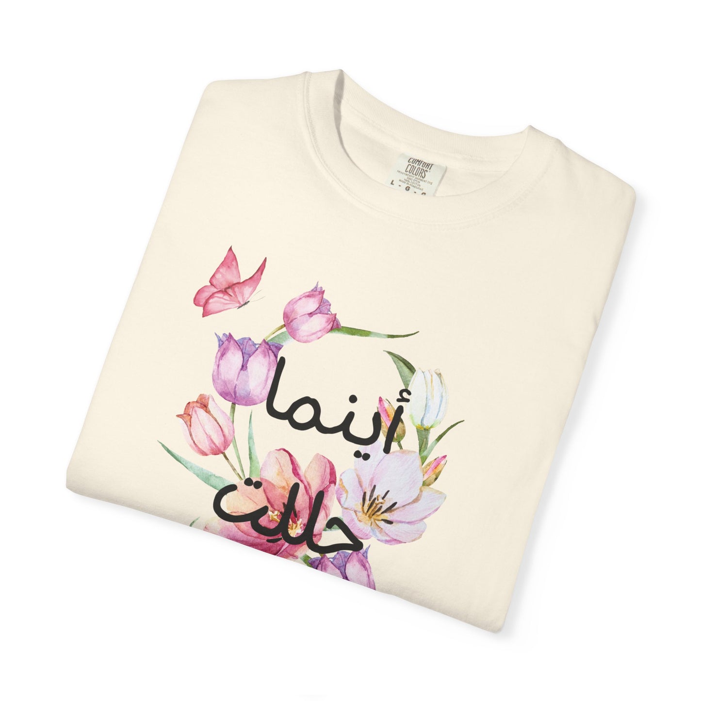 Floral Arabic Calligraphy T-Shirt — "أينما حللت أزهرت" Wherever I go, I bloom