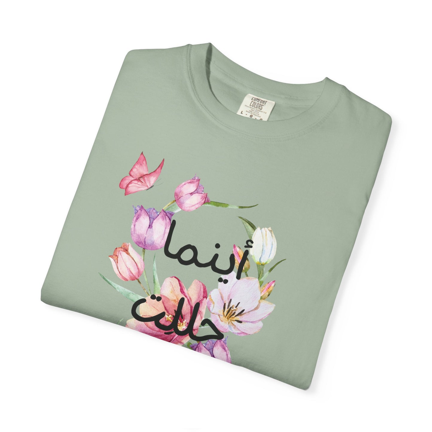 Floral Arabic Calligraphy T-Shirt — "أينما حللت أزهرت" Wherever I go, I bloom