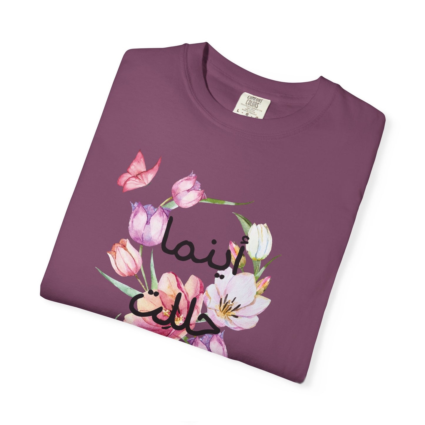 Floral Arabic Calligraphy T-Shirt — "أينما حللت أزهرت" Wherever I go, I bloom