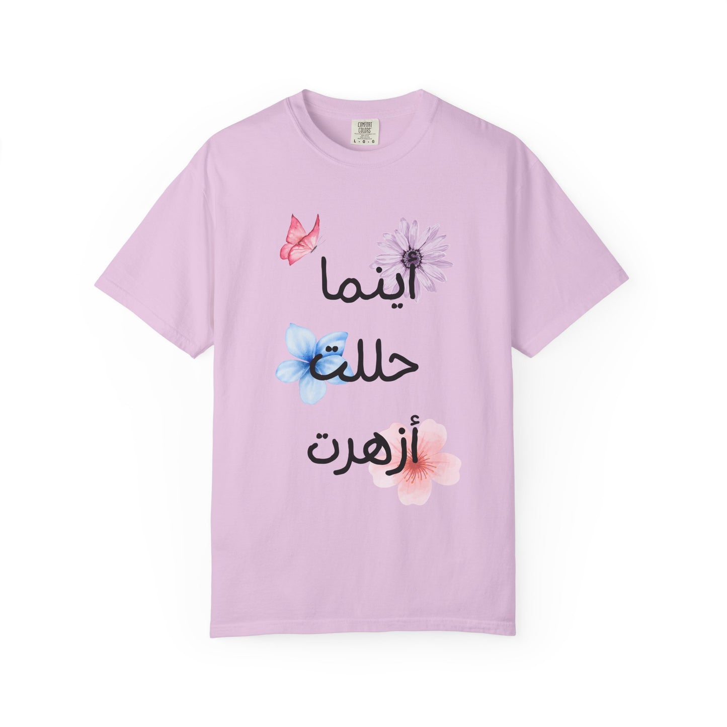 Floral Arabic Script T-Shirt — "أينما حللت أزهرت" Wherever I go, I bloom