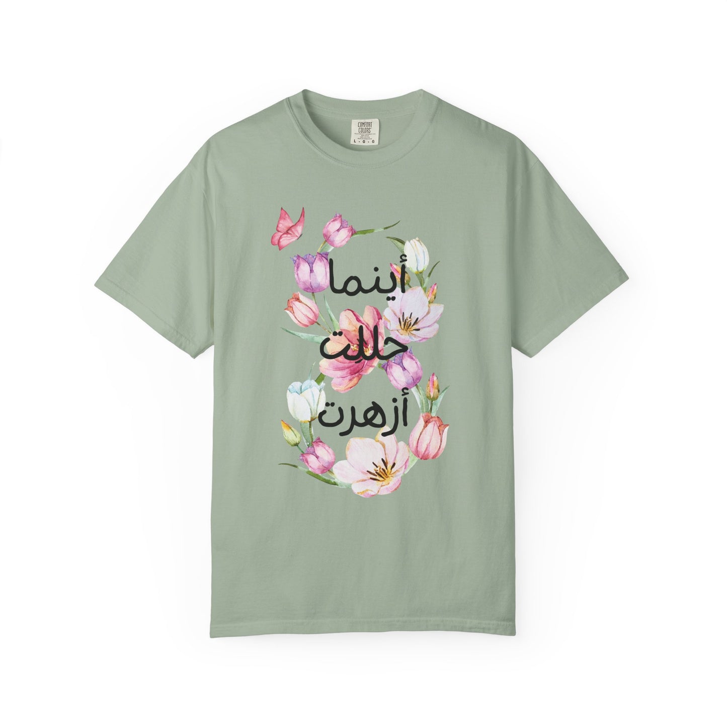 Floral Arabic Calligraphy T-Shirt — "أينما حللت أزهرت" Wherever I go, I bloom