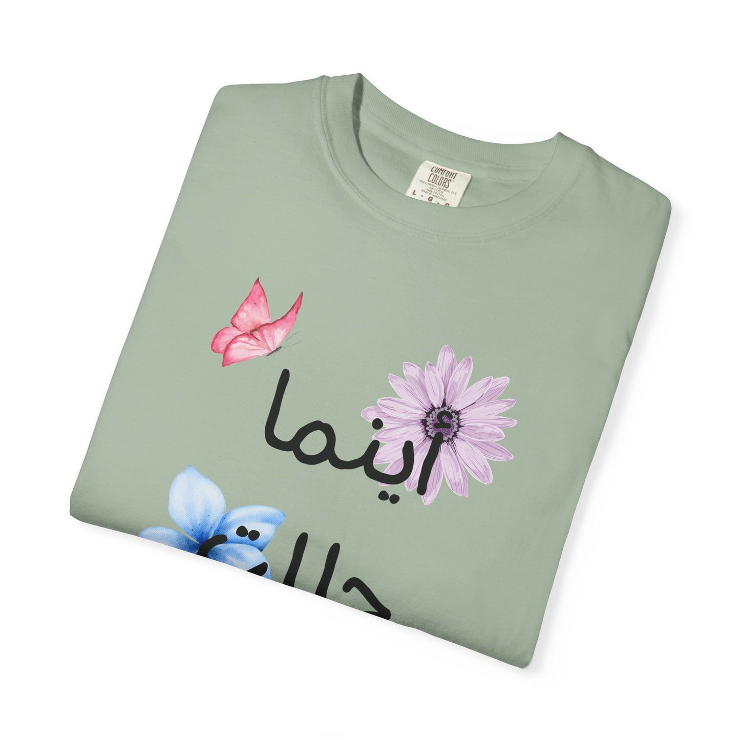 Floral Arabic Script T-Shirt — "أينما حللت أزهرت" Wherever I go, I bloom