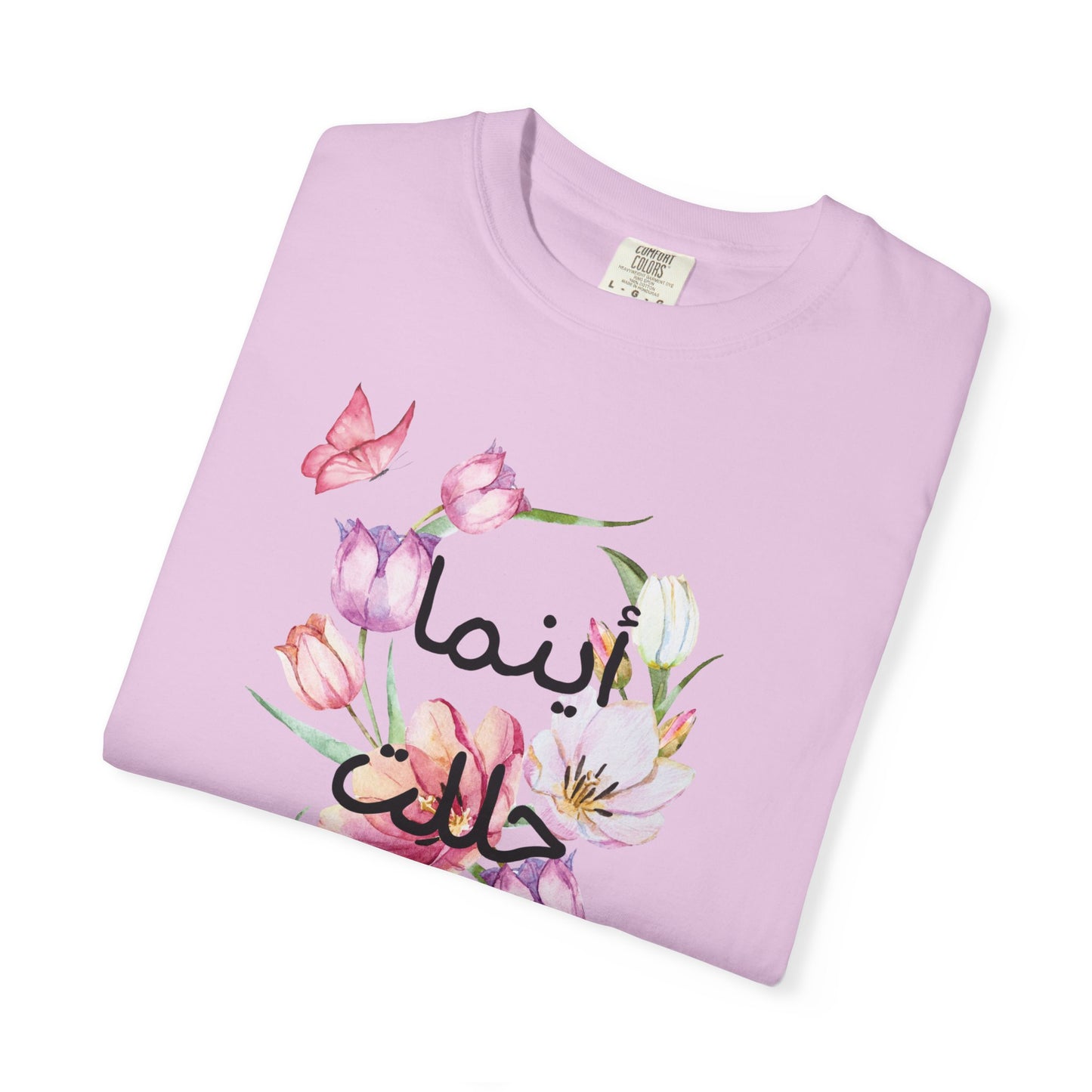 Floral Arabic Calligraphy T-Shirt — "أينما حللت أزهرت" Wherever I go, I bloom
